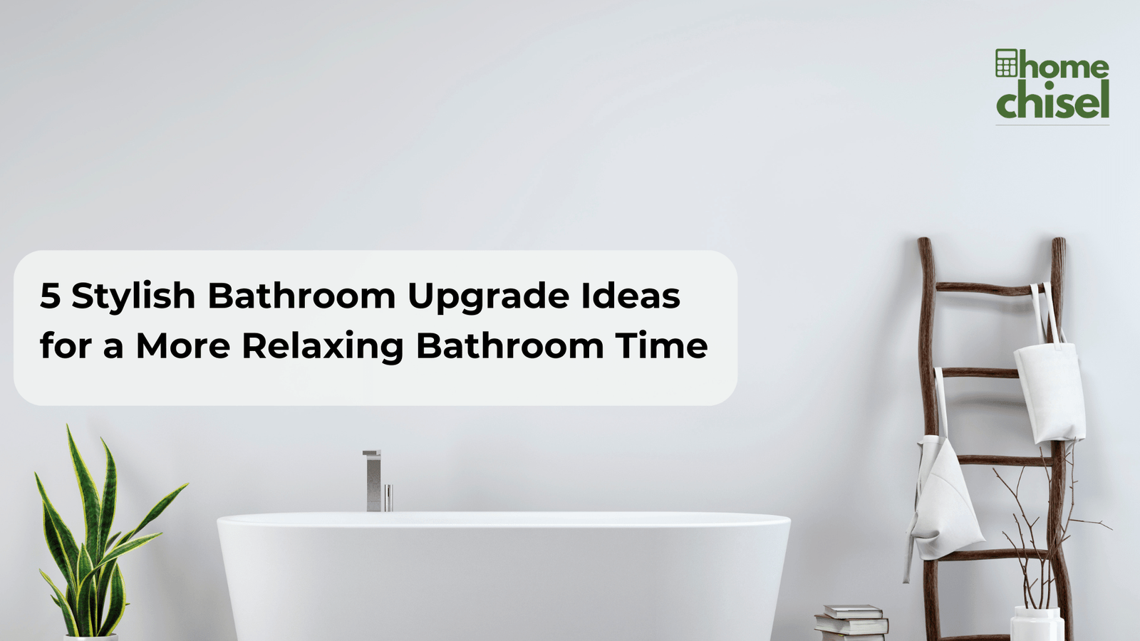 5 Stylish Bathroom Upgrade Ideas for a More Relaxing Bathroom Time